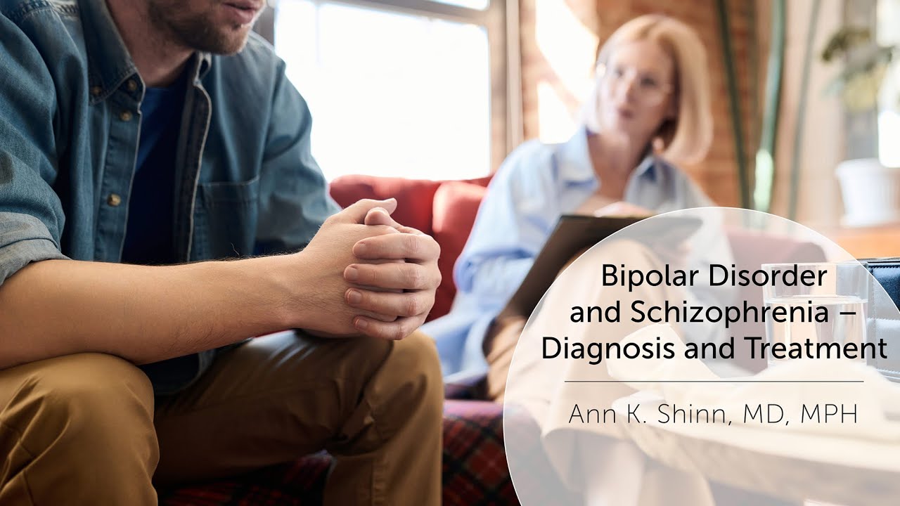 Bipolar Disorder and Schizophrenia – Diagnosis and Treatment