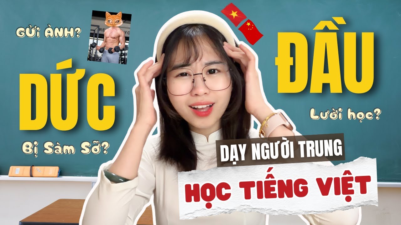 [DHTQ #52] Một ngày dạy người Trung học Tiếng Việt