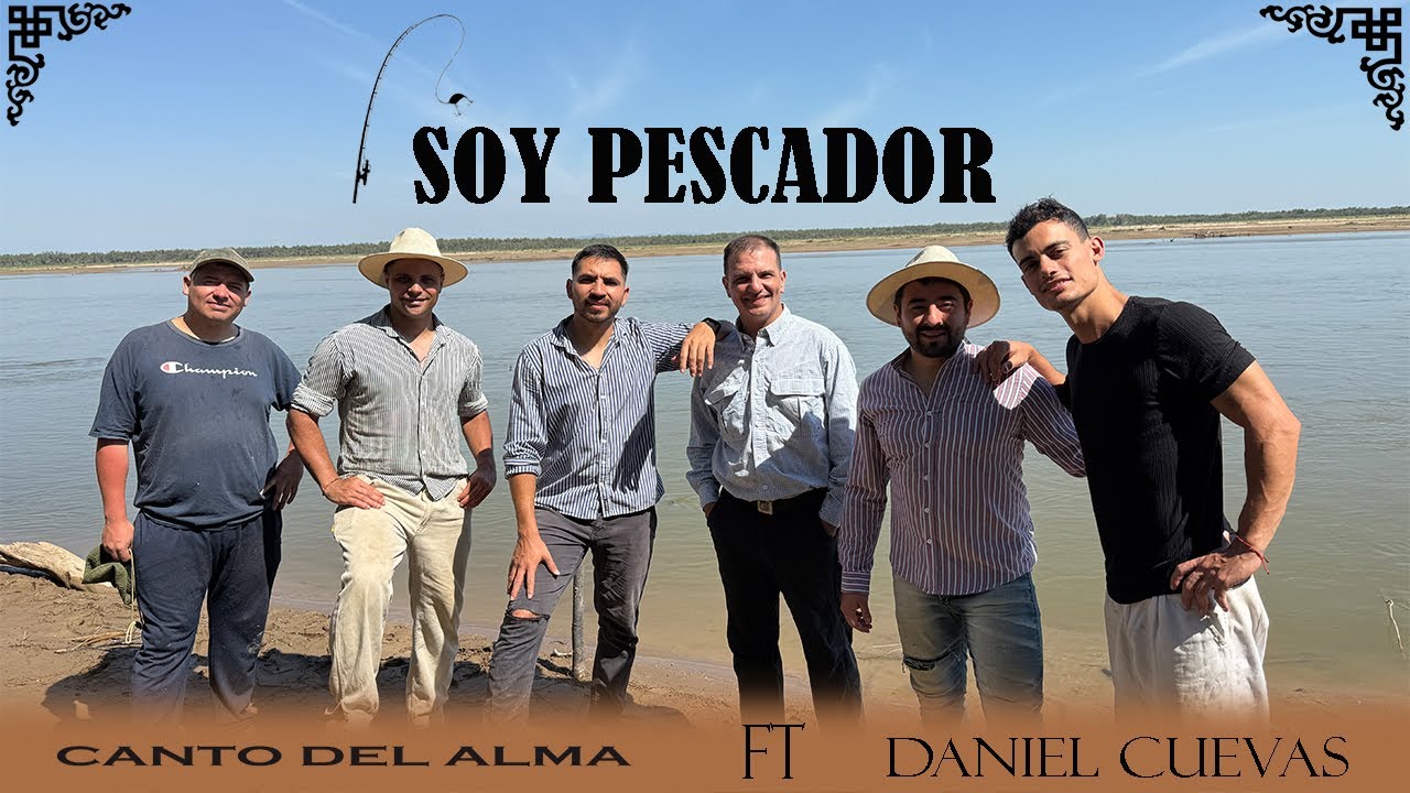 Canto Del Alma Ft. Daniel Cuevas - Soy Pescador (Video Oficial)