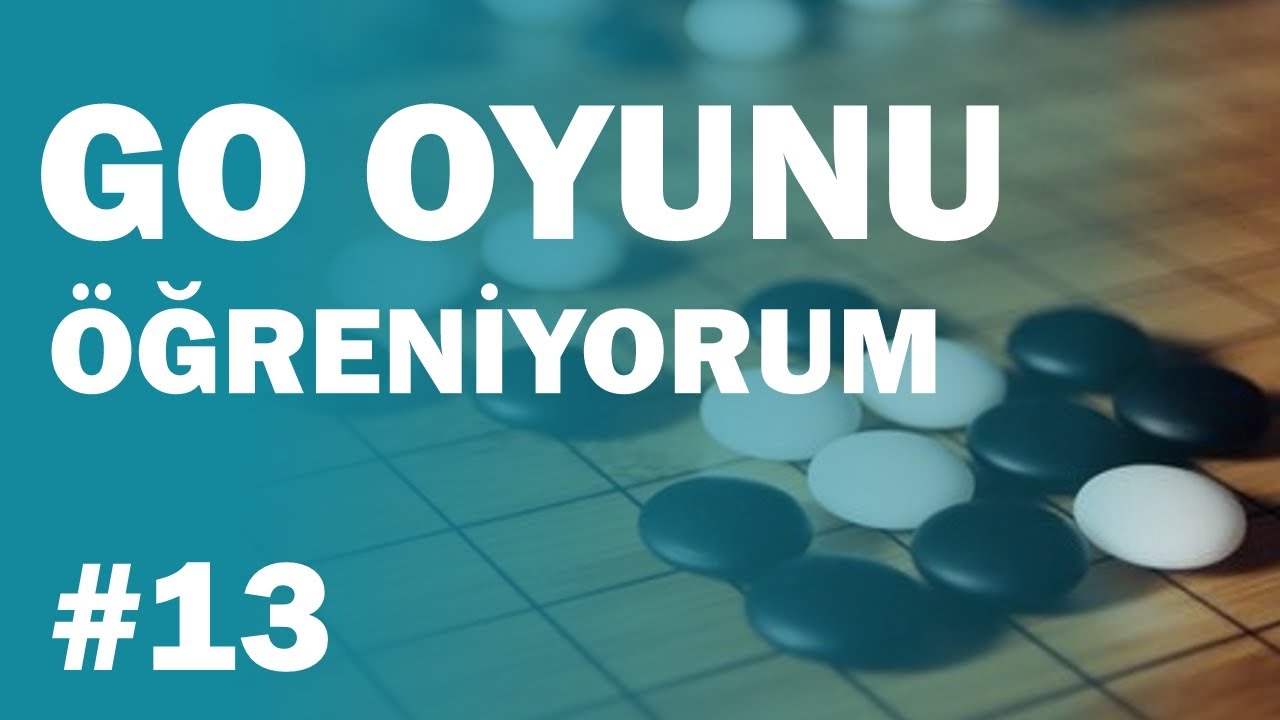 Go Oyunu - Öğreniyorum #13 (YALANCI GÖZLER)