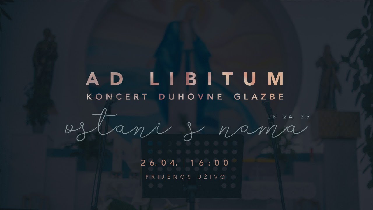 Ad Libitum - Koncert duhovne glazbe (uživo)