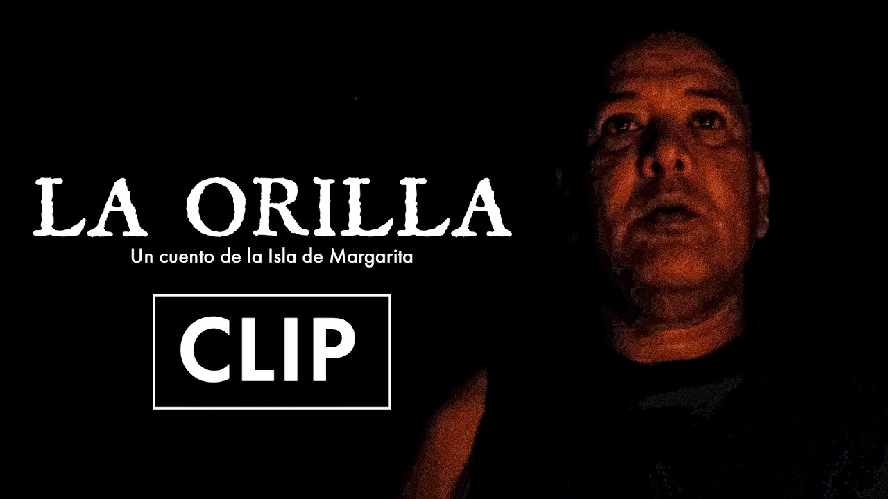 LA ORILLA | CLIP #3