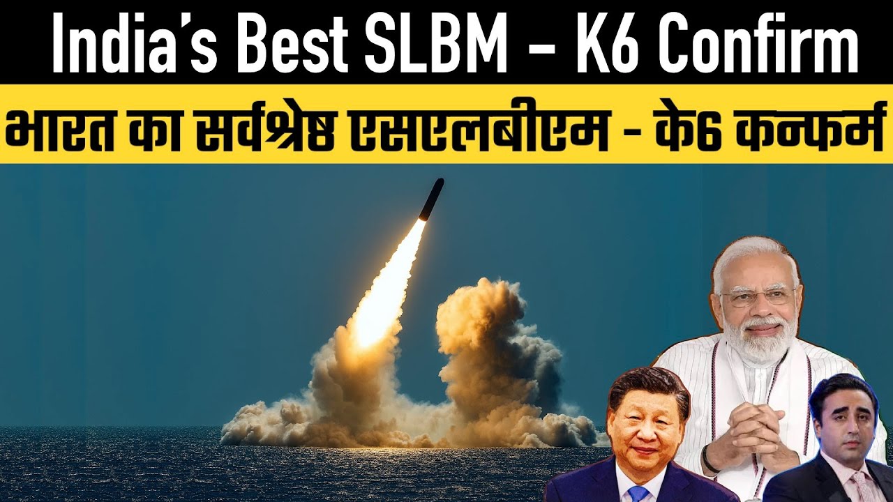 India&rsquo;s Best SLBM - K6 Confirm