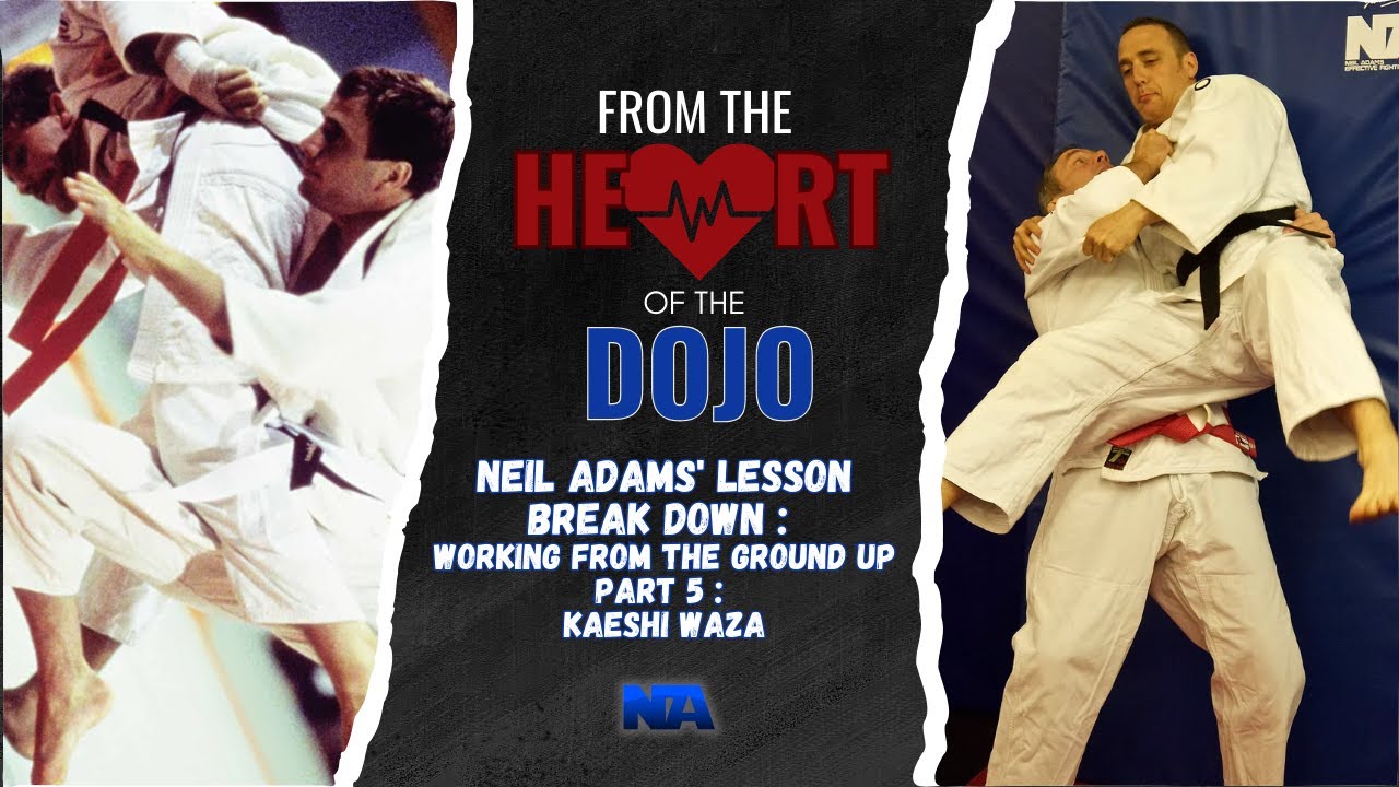 Neil Adams' Lesson Breakdown : Working From The Ground Up : Part 5 : Kaeshi Waza