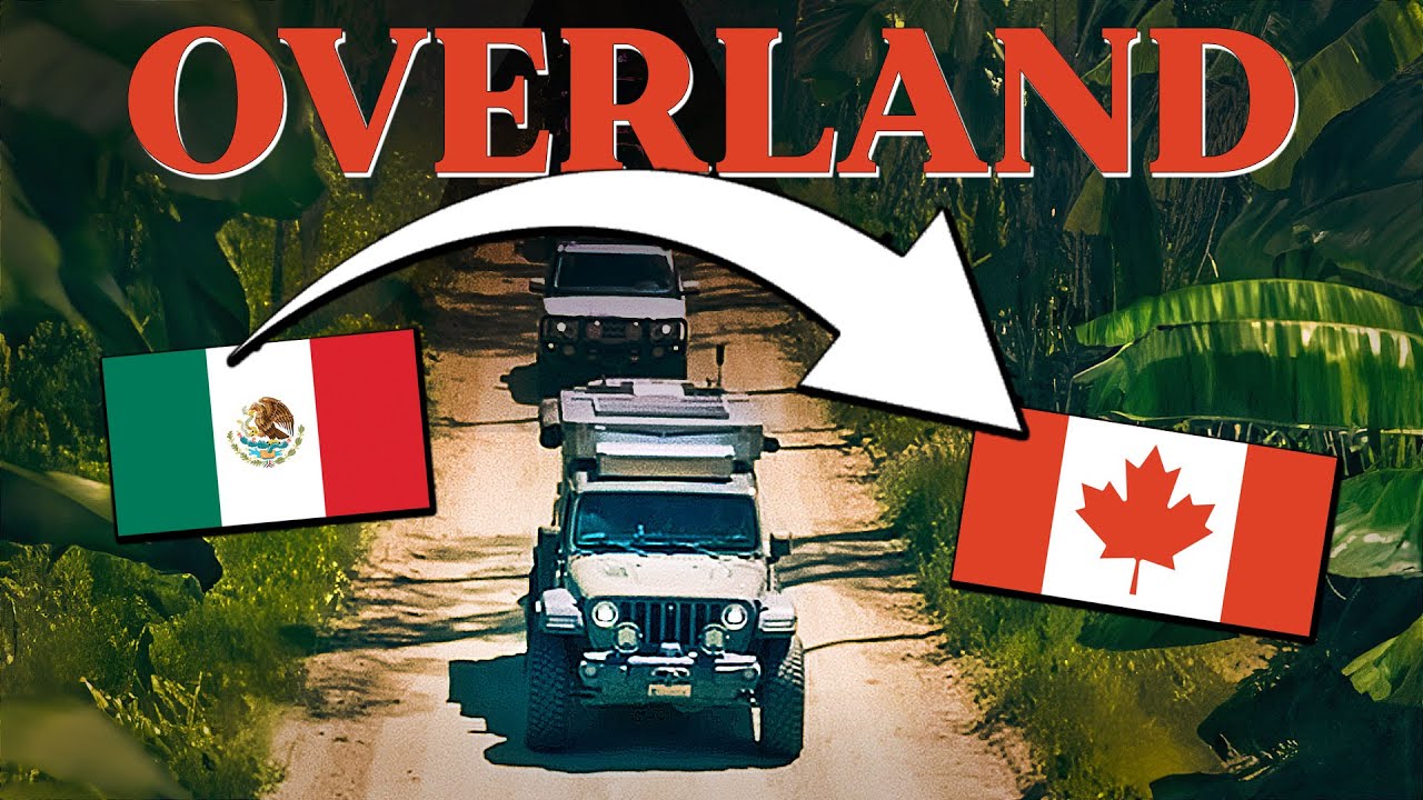 Overlanding Adventure: Mexico to Canada