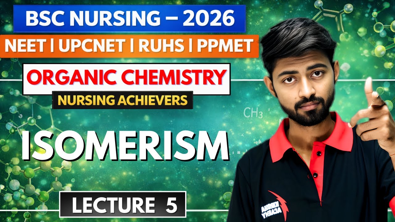 ISOMERISM, Lecture - 5 | NEET, UPCNET, RUHS, PPMET Nursing Entrance Exam 2026 | BSC nursing