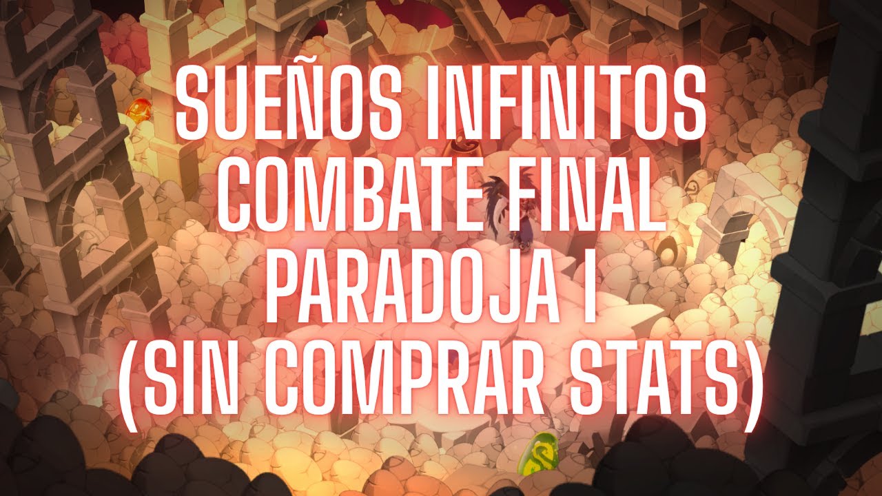 [DOFUS 3] Sueños Infinitos - Combate Final | Paradoja I (sin comprar stats)