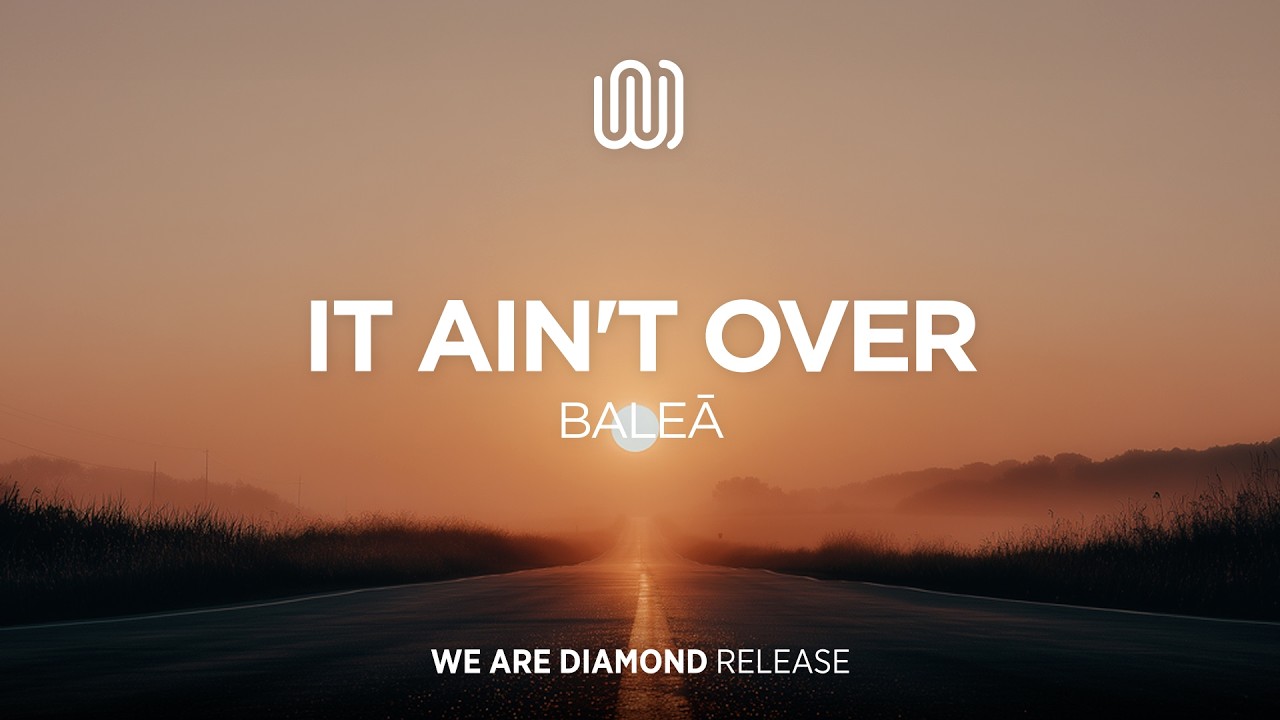BALEĀ - It Ain't Over