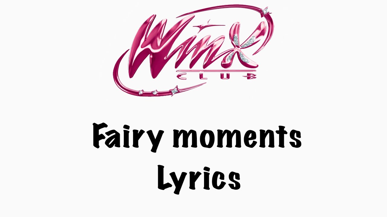 Fairy moments - Winx Club - Lyrics♫