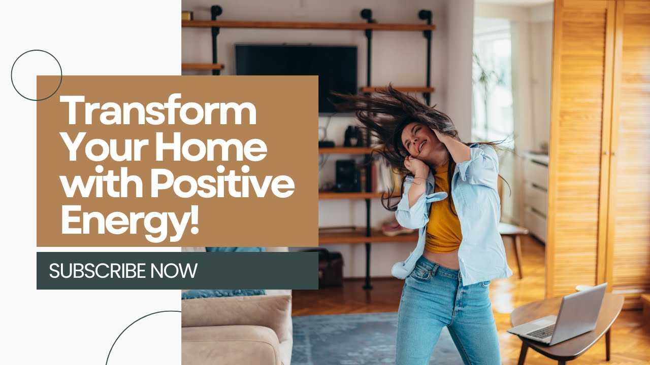 Simple Tips to Fill Your Home with Positive Energy and Good Vibes!