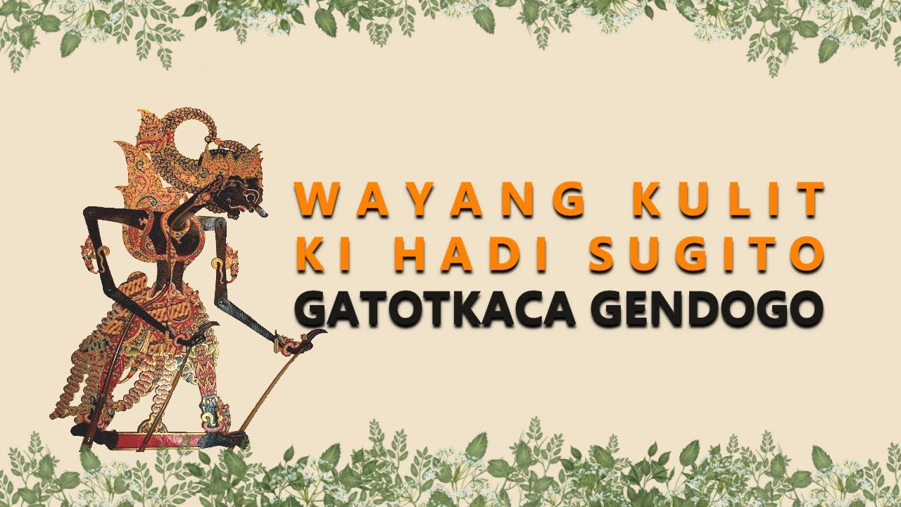 Wayang Kulit Ki Hadi Sugito - Gatotkoco Gendogo