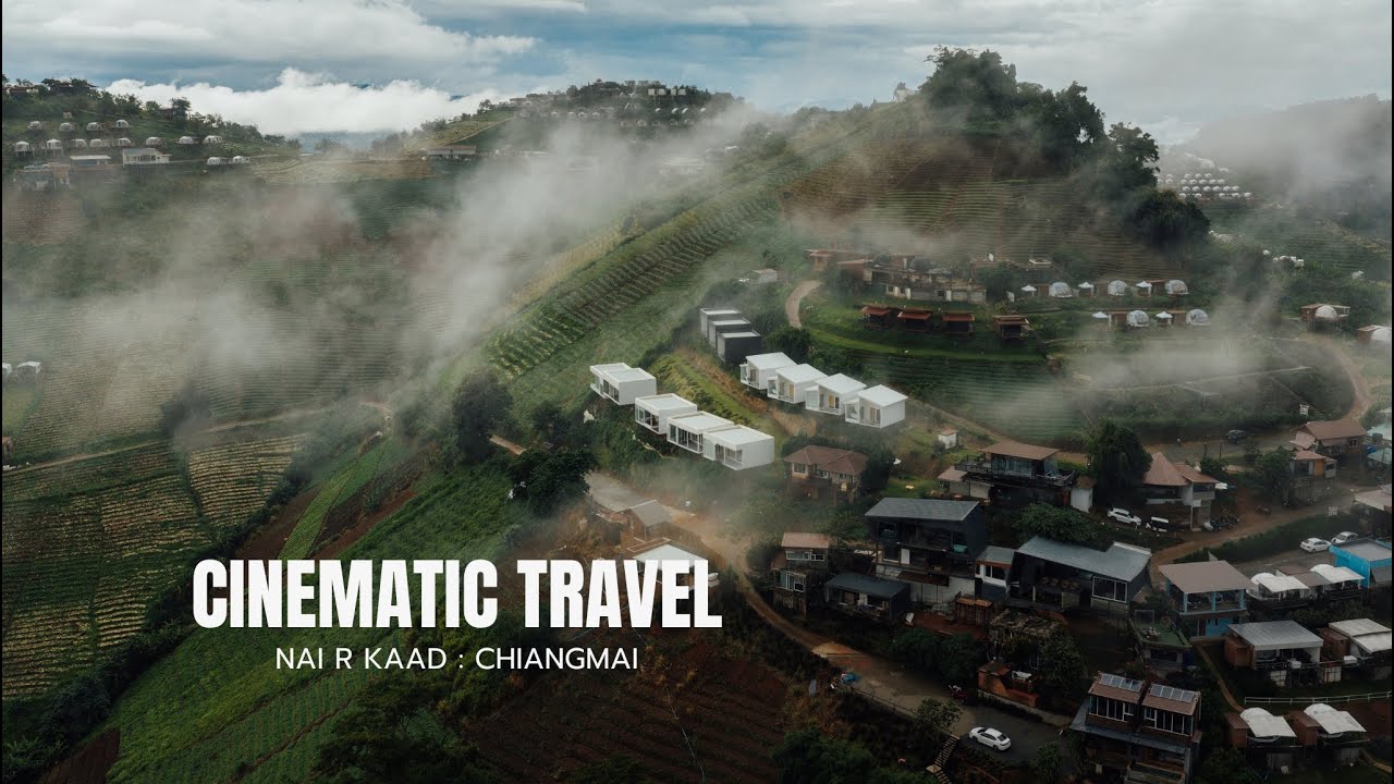 Cinematic Travel : Nai R Kaad (Chiangmai)