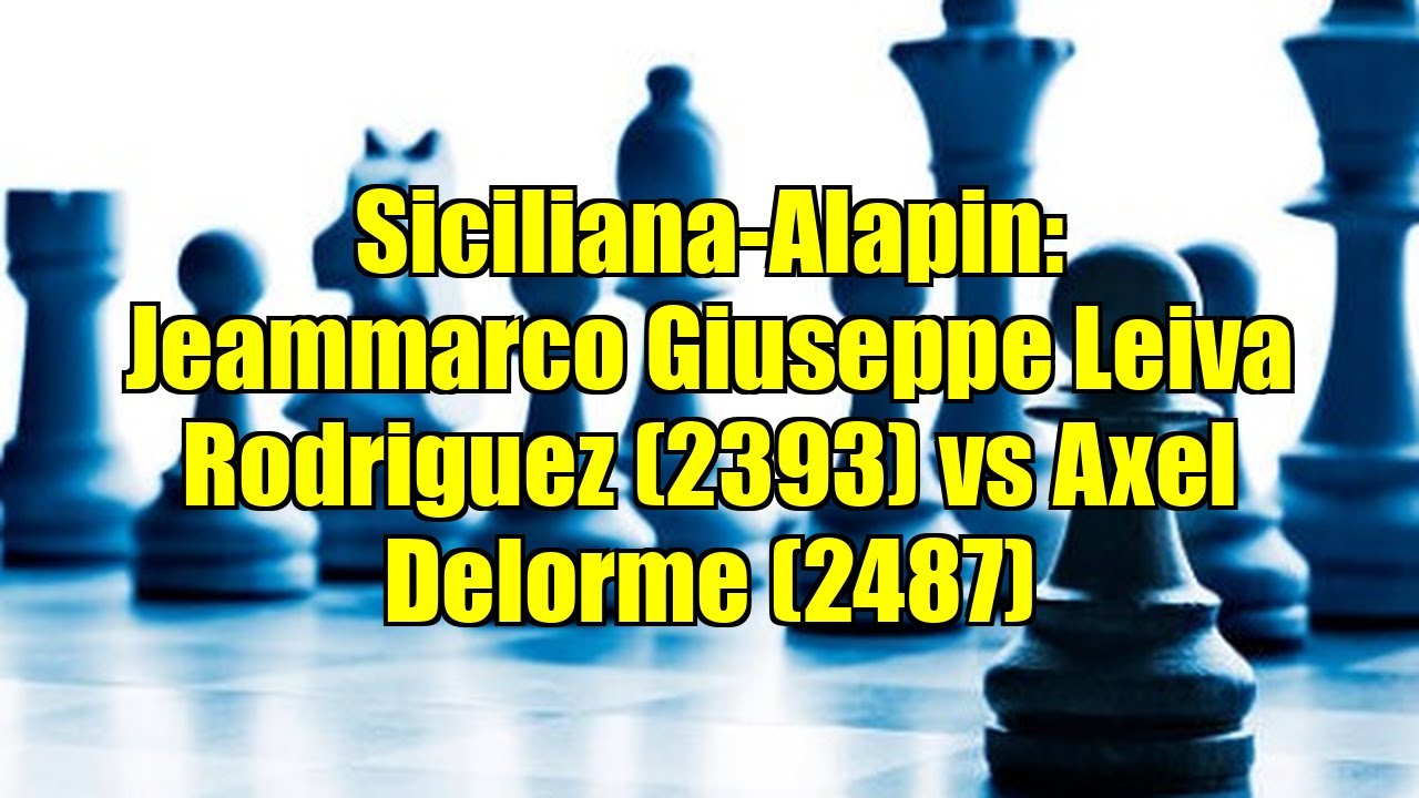 Siciliana-Alapin: Jeammarco Giuseppe Leiva Rodriguez (2393) vs Axel Delorme (2487)