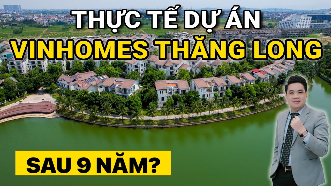 Khám Phá Thực Tế Dự Án Vinhomes Thăng Long Sau 9 Năm Bàn Giao | Trường Xuân Land