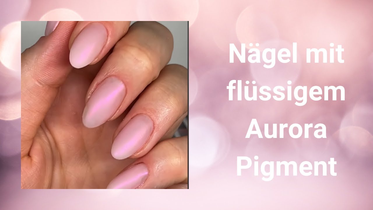 Nägel mit flüssigem Aurora Pigment | Refill | Mimi made it
