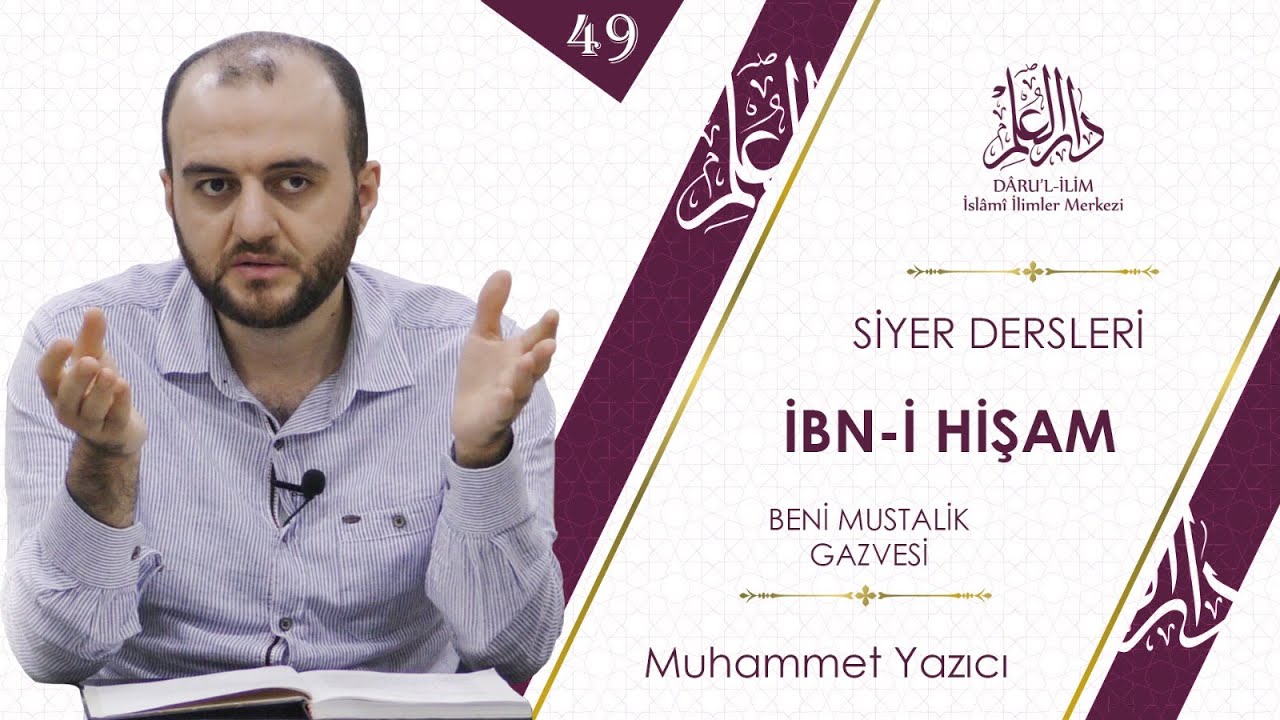 İbni Hişam 49. Ders - Beni Müstalik Gazvesi - Muhammet Yazıcı