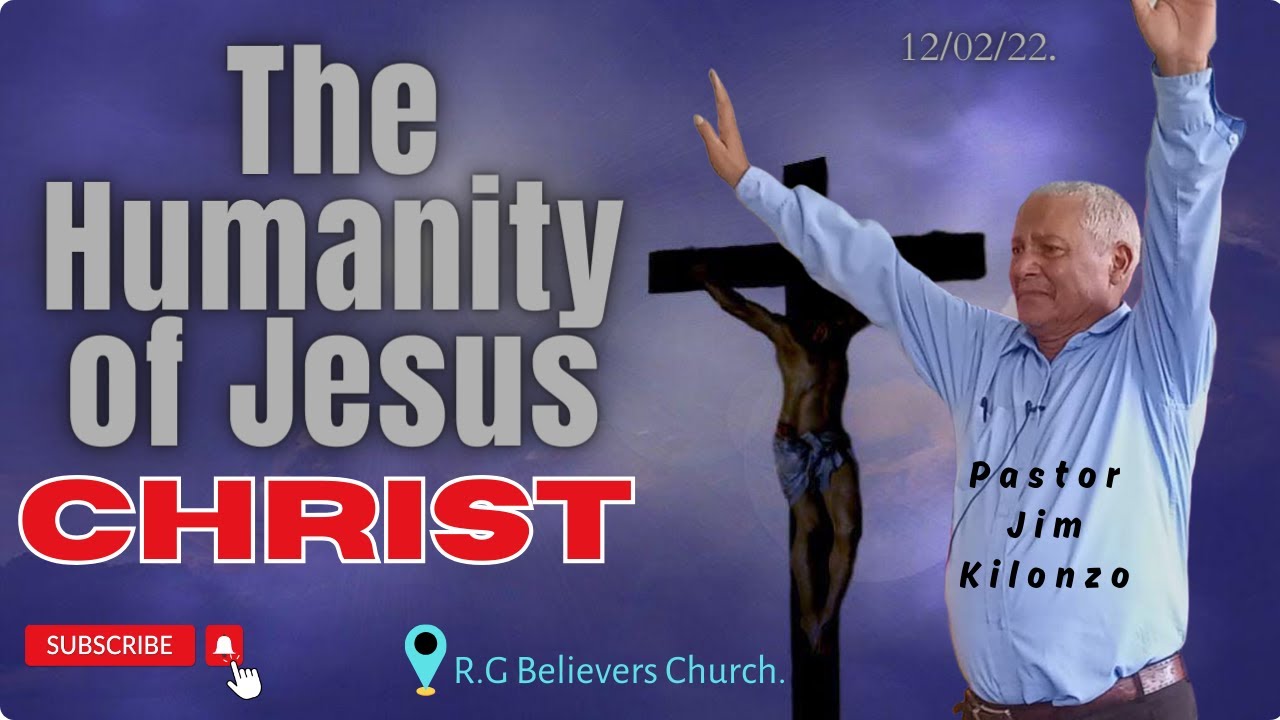 The Humanity Of Jesus Christ//:Pastor:Jimmy Kilonzo. @R.G Believers Church.