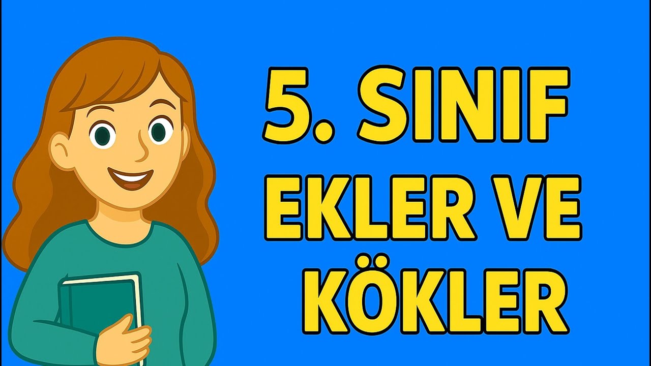 KÖKLER VE EKLER / 5.SINIF Türkçe Konu Anlatımı -İsim ve Fiil Kökü ,Çekim ve Yapım Ekleri