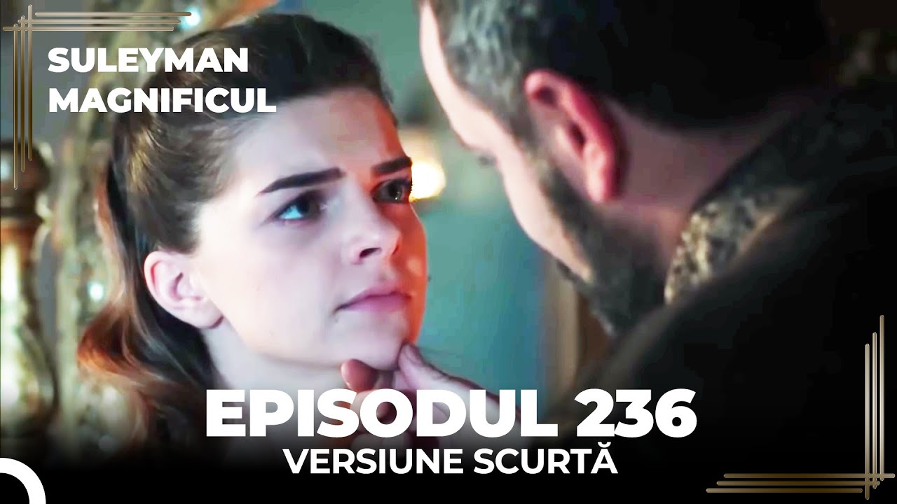 Suleyman Magnificul | Episodul 236 (Versiune Scurtă)