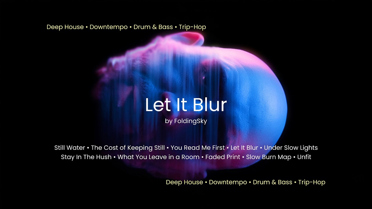 FoldingSky - Let It Blur (Deep House &bull; Downtempo &bull; Drum & Bass &bull; Trip Hop Mix)