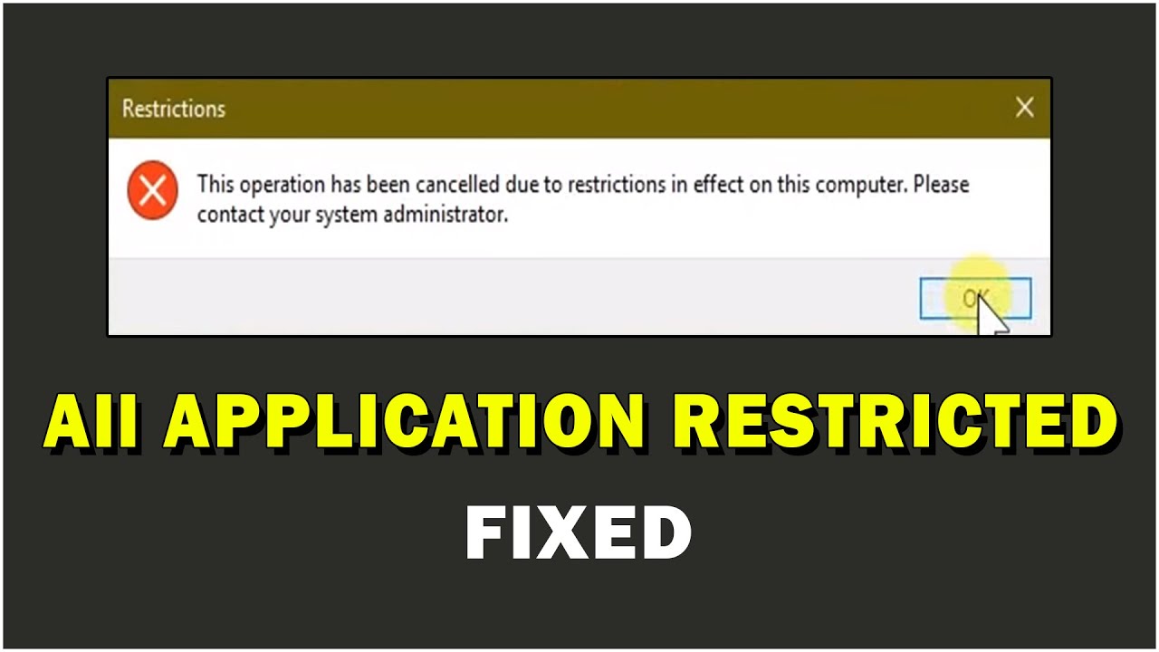 [Solved] This operation has been cancelled due to restrictions in effect on this computer...