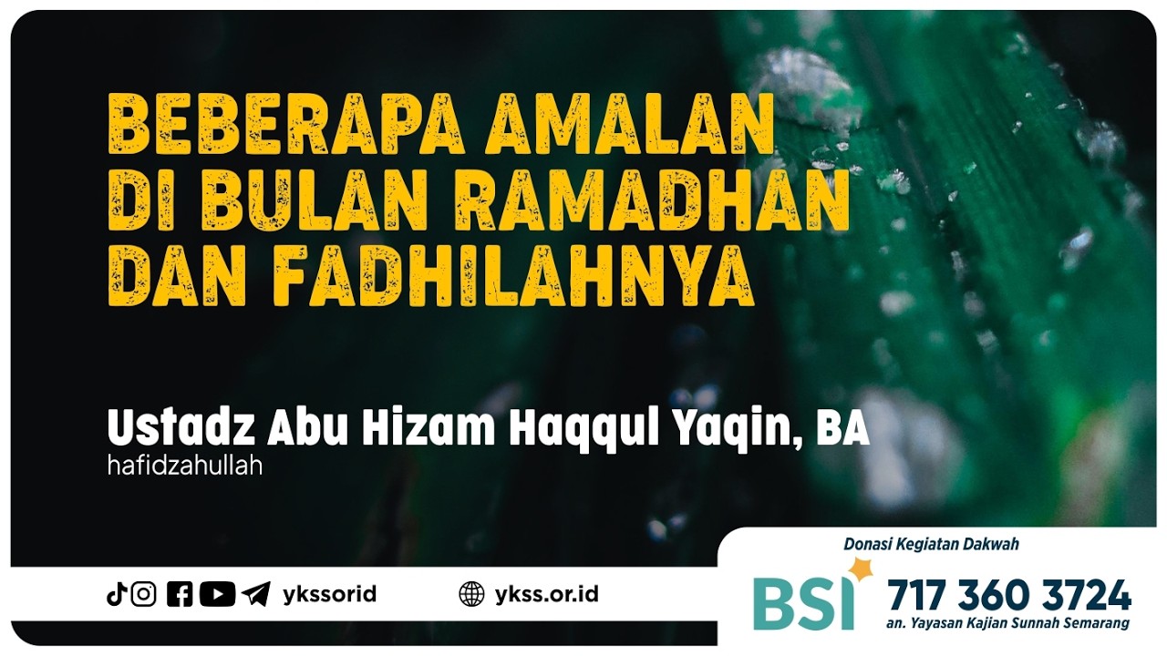 Beberapa Amalan di Bulan Ramadhan & Fadhilahnya | Ustadz Abu Hizam Haqqul Yaqin, BA حفظه الله تعالى