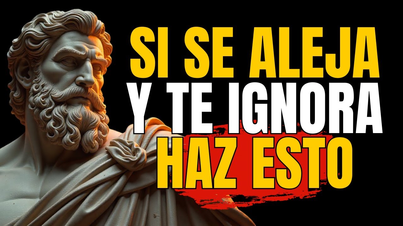 Si se ALEJA Y te IGNORA, HAZ estas 5 cosas que FUNCIONAN 100% | Estoicismo