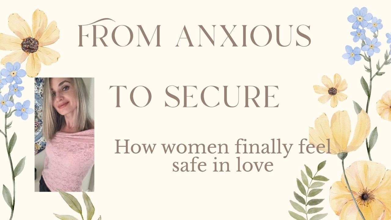From Anxious💔  to Secure: How Women Finally Feel Safe in Love ❤️