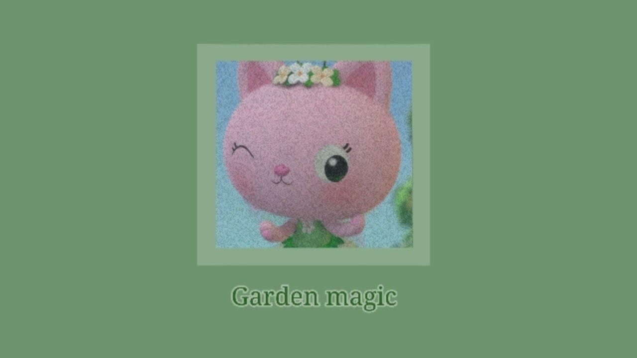 Garden magic - slowed + reverb - gabby's dollhouse