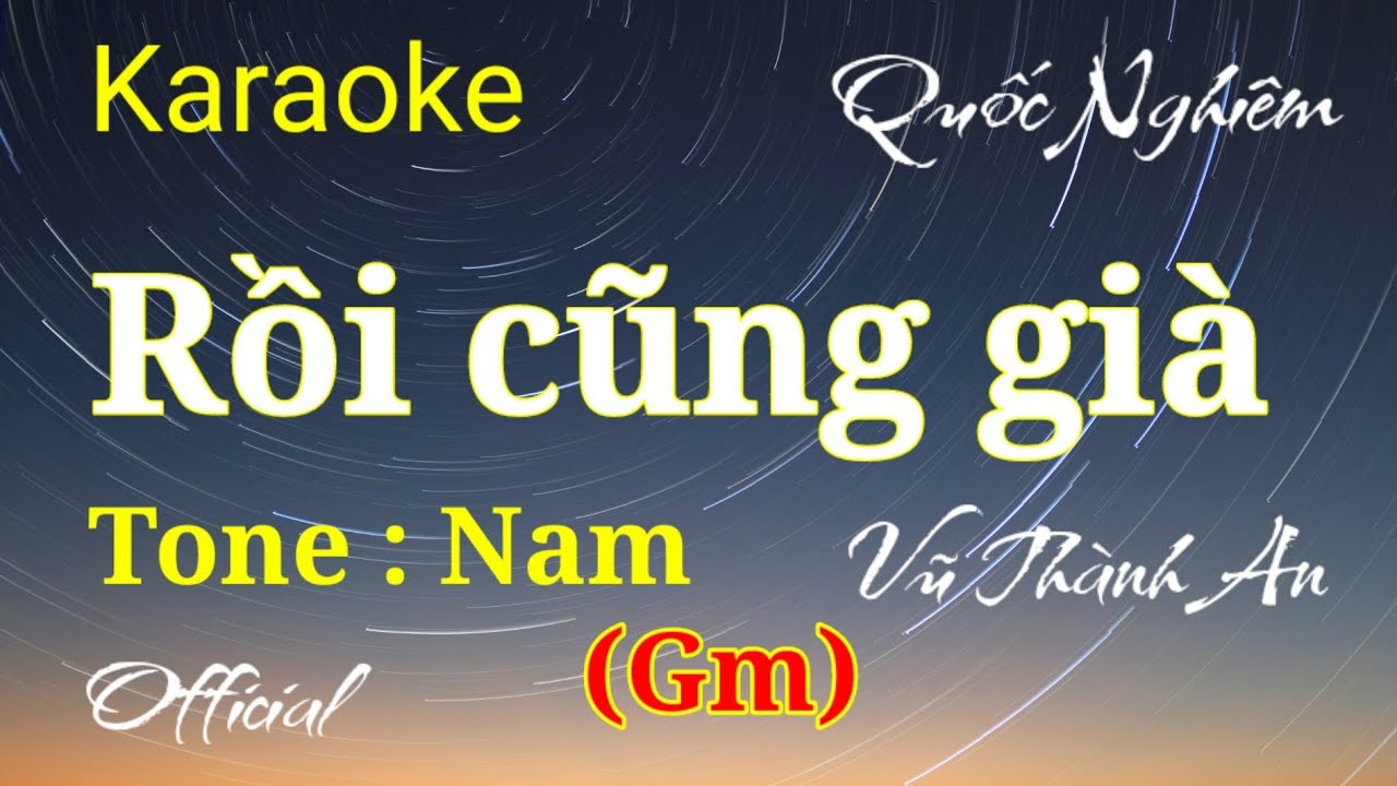 Karaoke - Rồi cũng già - Tone : Nam ( Gm ) -st : Vũ Thành An