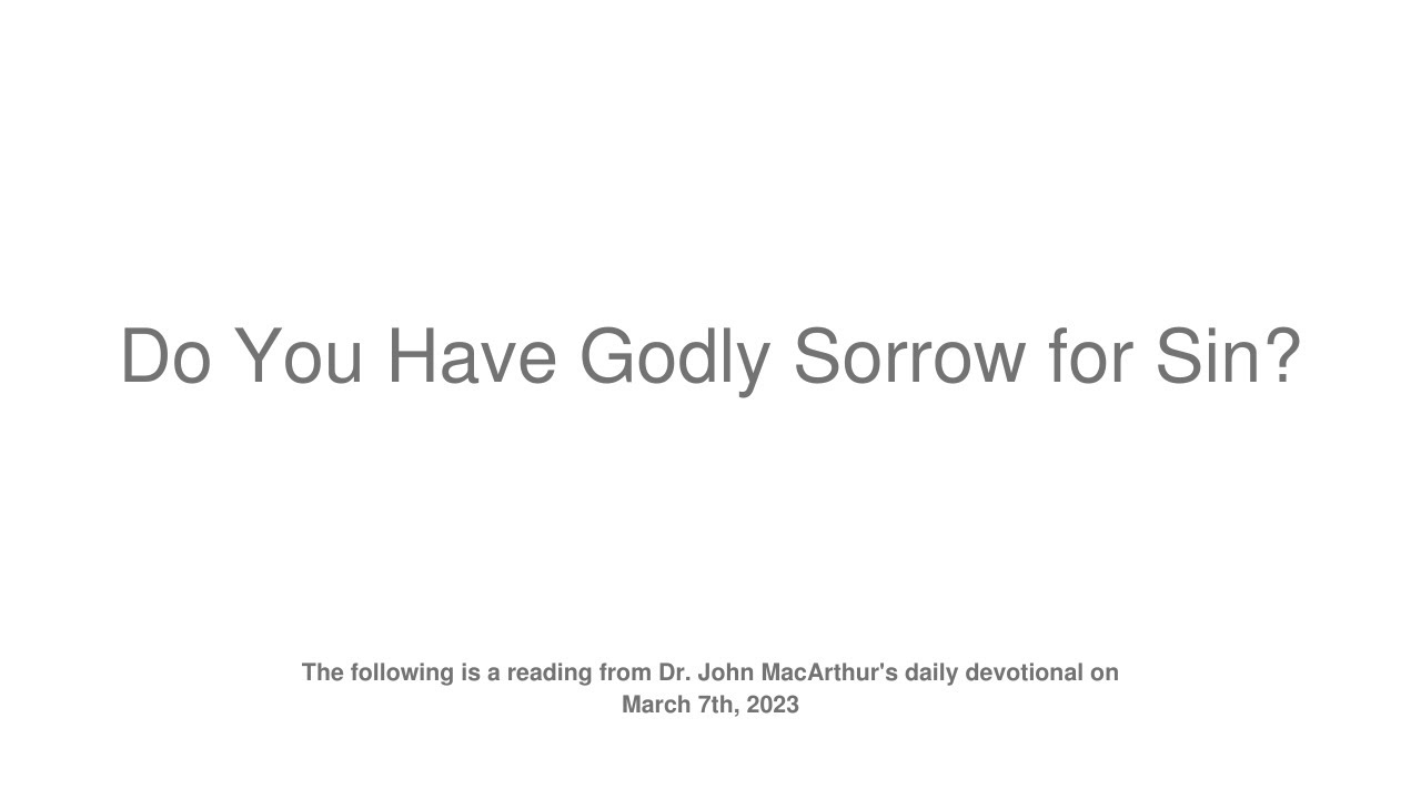 Do You Have Godly Sorrow for Sin? -Dr. John MacArthur