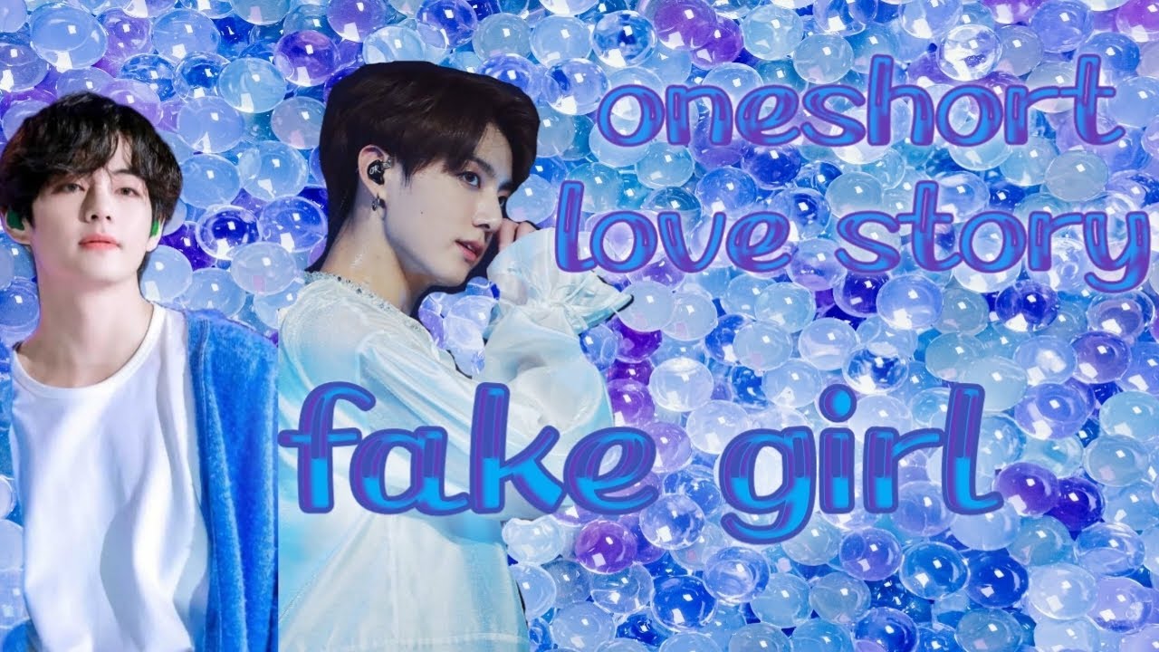 fake girl ll oneshort ll #taekook  love story #taekook's world
