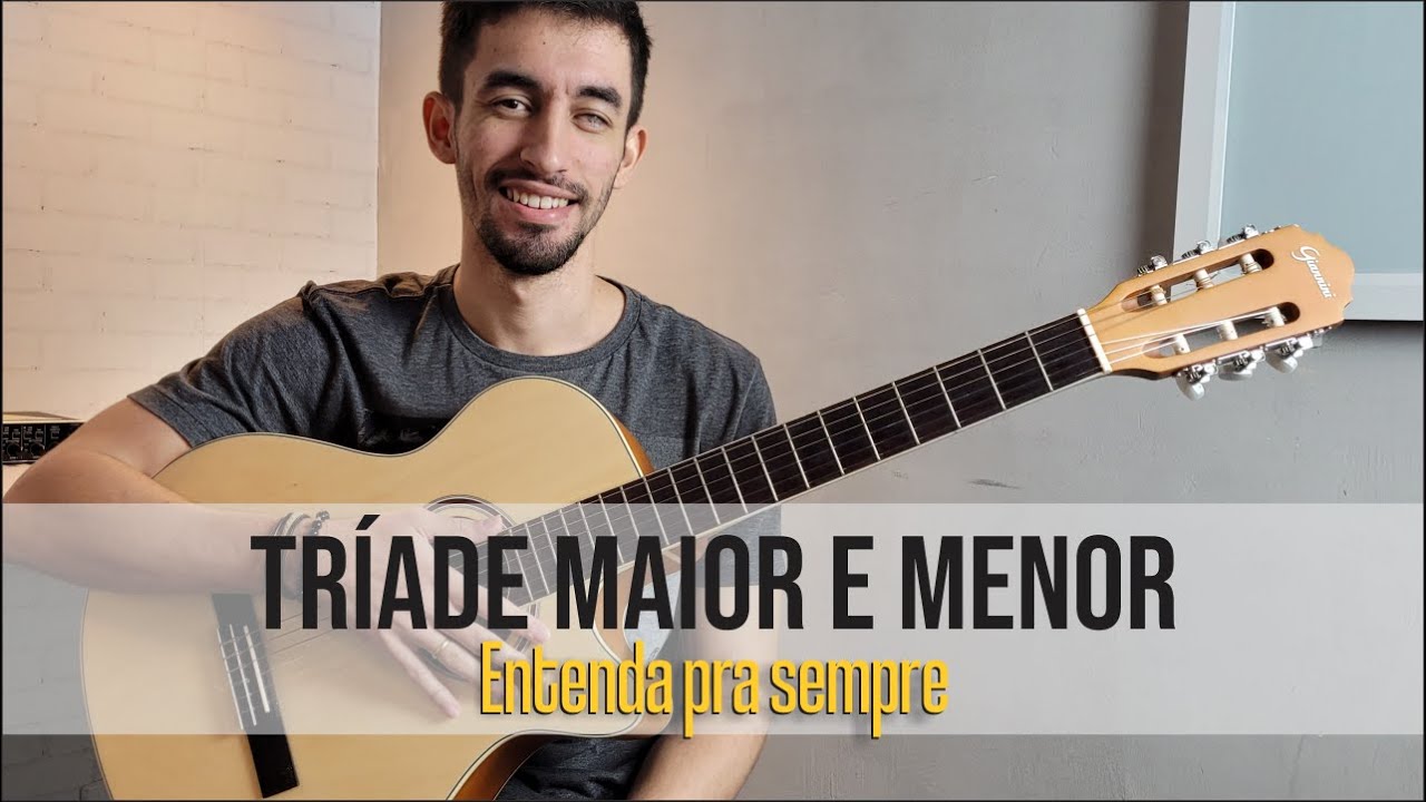 Entenda os acordes no violão - Tríade Maior e Menor