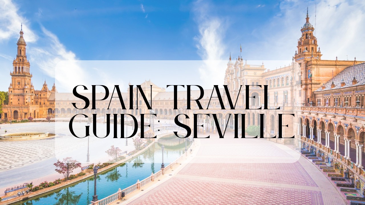 Seville Travel Guide 2025 | Top Attractions, Tips & Hidden Gems | Ultimate Seville Itinerary