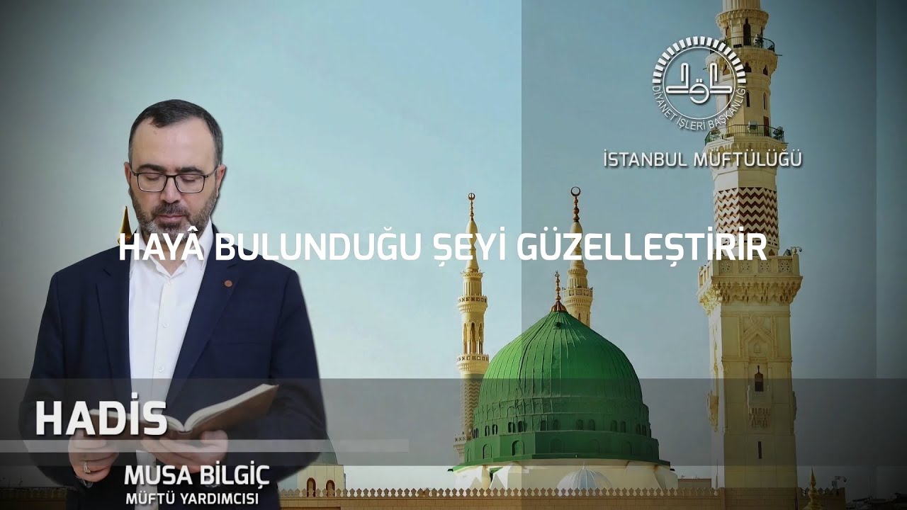 Hayâ Bulunduğu Şeyi Güzelleştirir | Hadis Dersleri-14 | Musa BİLGİÇ