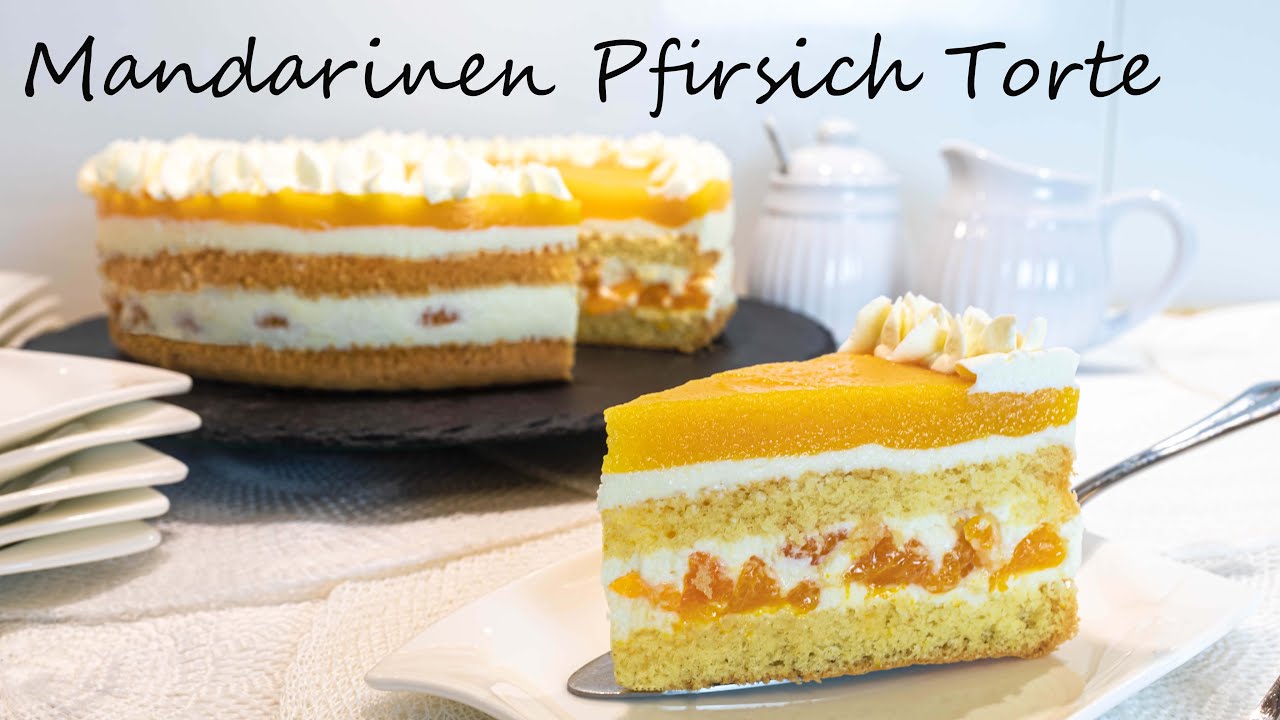 super fruchtig, super lecker! Mandarinen Pfirsich Torte | diese Torte ist ein absoluter Genuss