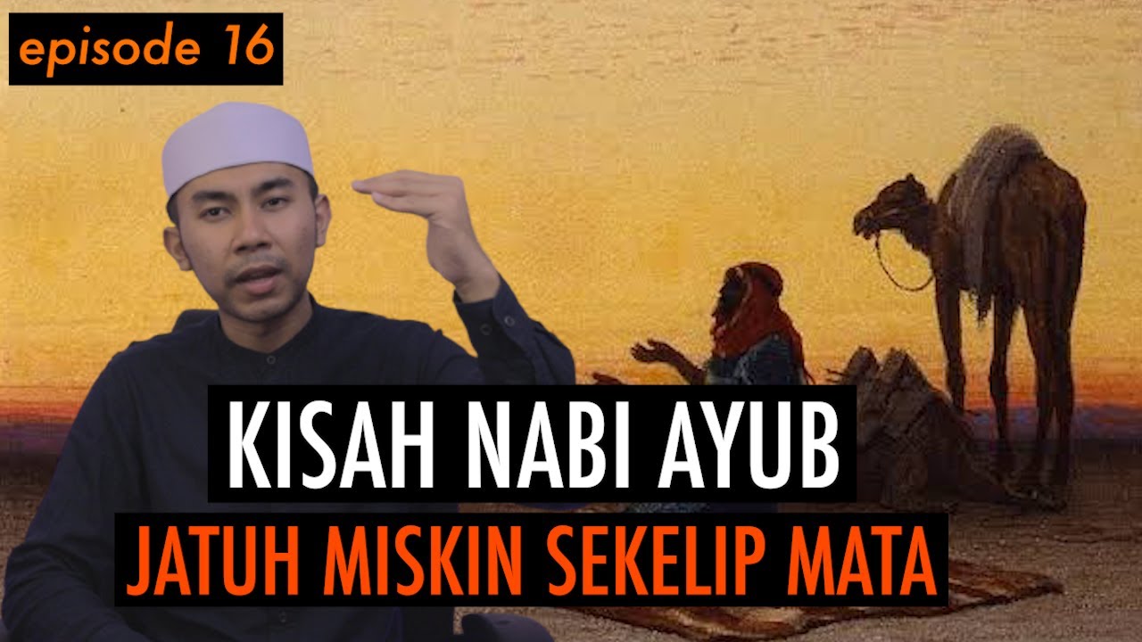 KISAH PARA NABI : KISAH NABI AYUB, JATUH MISKIN SEKELIP MATA