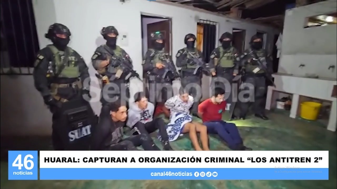 HUARAL: CAPTURAN A ORGANIZACIÓN CRIMINAL 