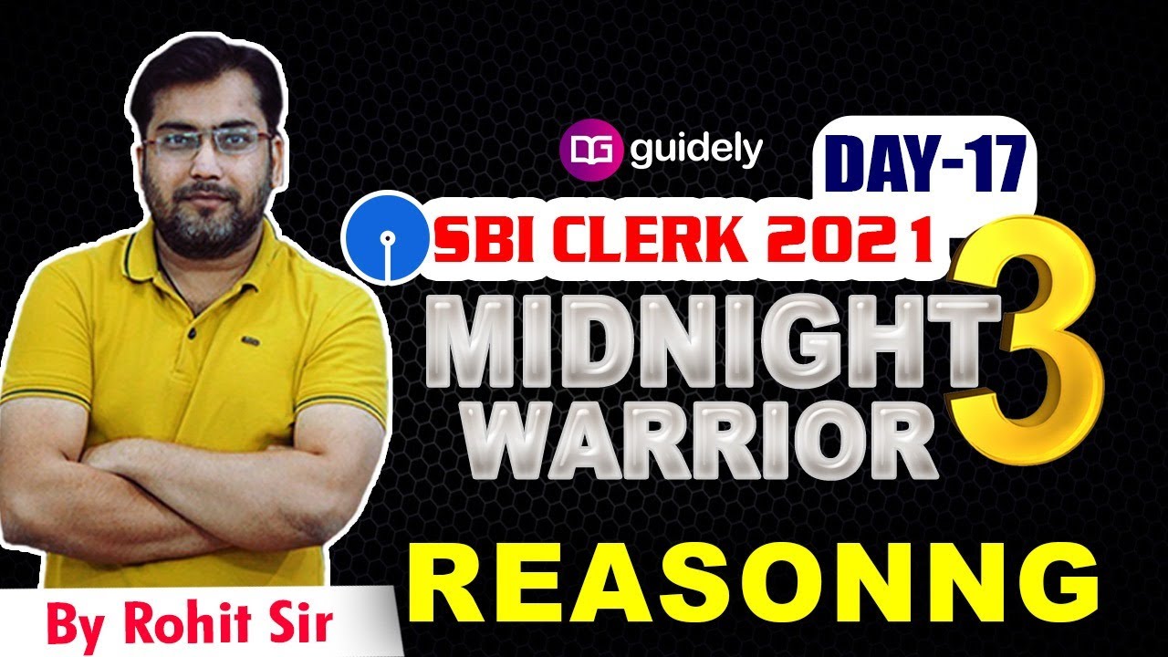 MIDNIGHT WARRIOR 3 REASONING MAINS COURSE FOR SBI CLERK | IBPS PO/CLERK2021 | DAY 17 ROHIT SIR