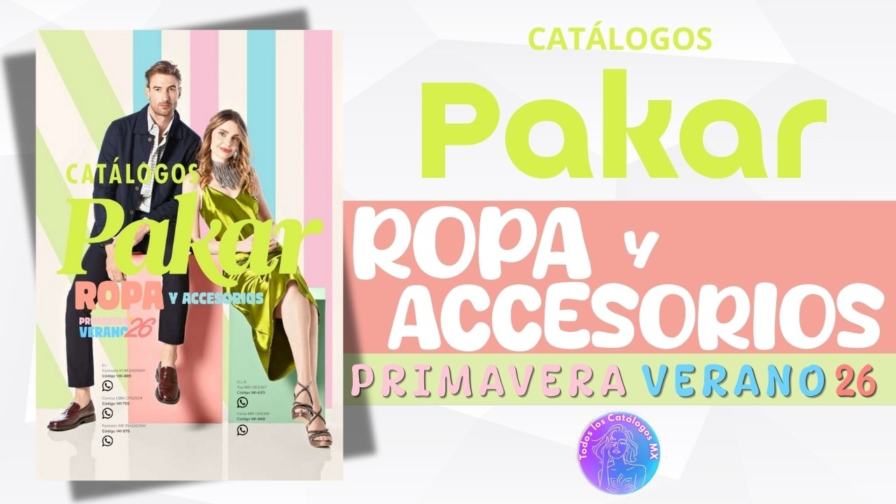 🌸🛍️ CAT&Aacute;LOGO PAKAR ROPA Y ACCESORIOS PRIMAVERA VERANO 2026 | &iexcl;Moda que Enamora para Ella y &Eacute;l! 😍🔥