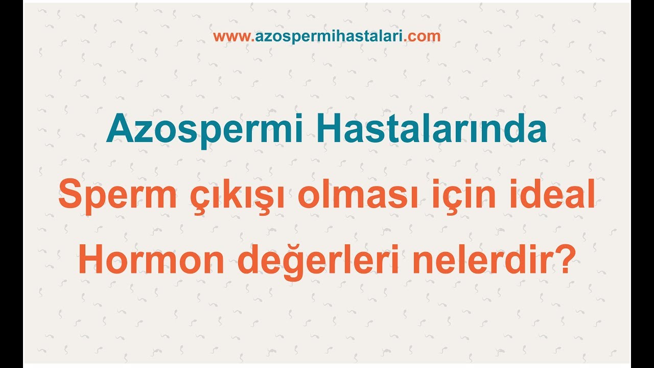 Azospermi Hastalarında İdeal Hormon Değerleri nelerdir?