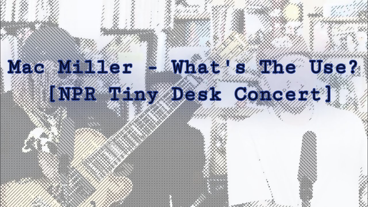 Mac Miller - What's the Use? [NPR Tiny Desk Concert]