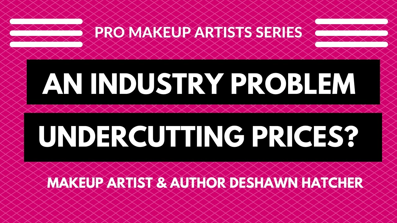 UNDERCUTTING THAT CLIENT ISN'T YOURS -IS THIS A PROBLEM FOR MAKEUP ARTISTS?