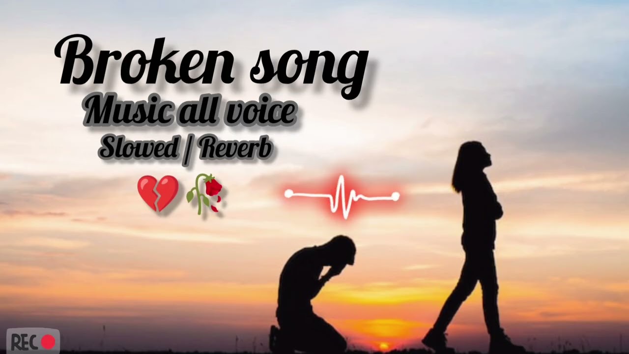 Broken Heart 💔 - [Song Name] (Slowed + Reverb) | Music All Voice