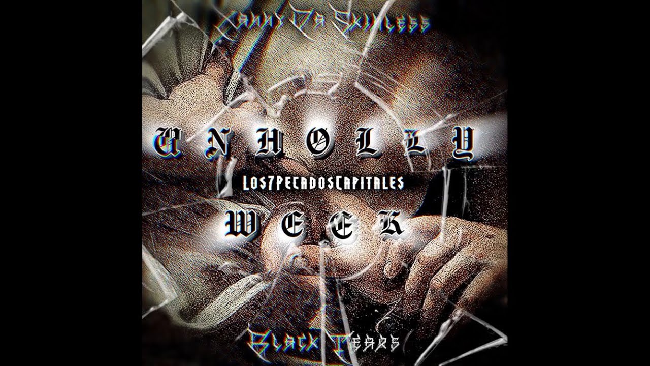 XannyDaSkinless - UNHØLLY WEEK: Los 7 Pecados Capitales (FULL EP) *SOUNDS BY ​⁠​⁠@icryblacktears*