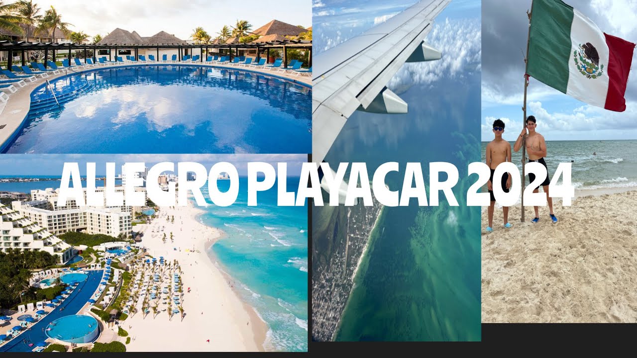 ALLEGRO PLAYACAR CANCÚN  2024 VACATION VLOG