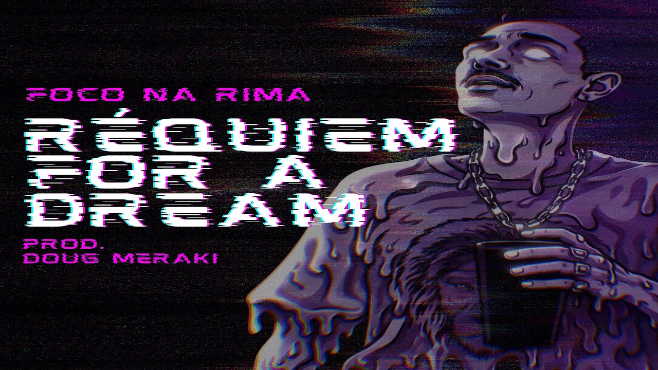 Foco na Rima - Réquiem For a Dream (Prod. Doug Meraki)