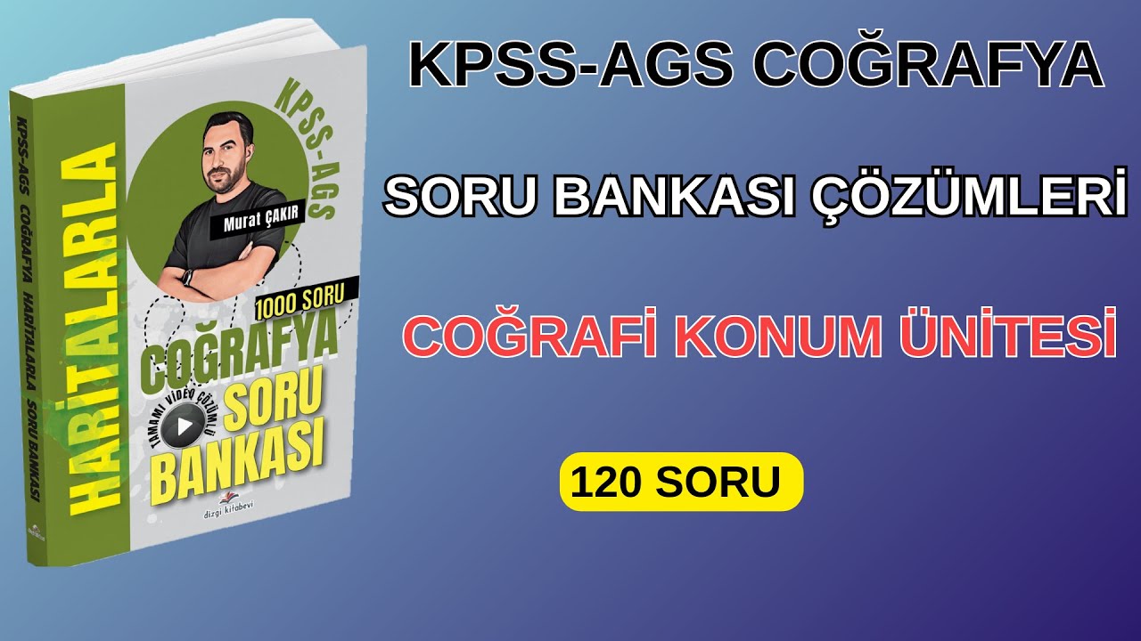 KPSS-AGS COĞRAFYA I HARİTALARLA COĞRAFYA SORU BANKASI ÇÖZÜMLERİ I COĞRAFİ KONUM ÜNİTESİ I MURAT HOCA