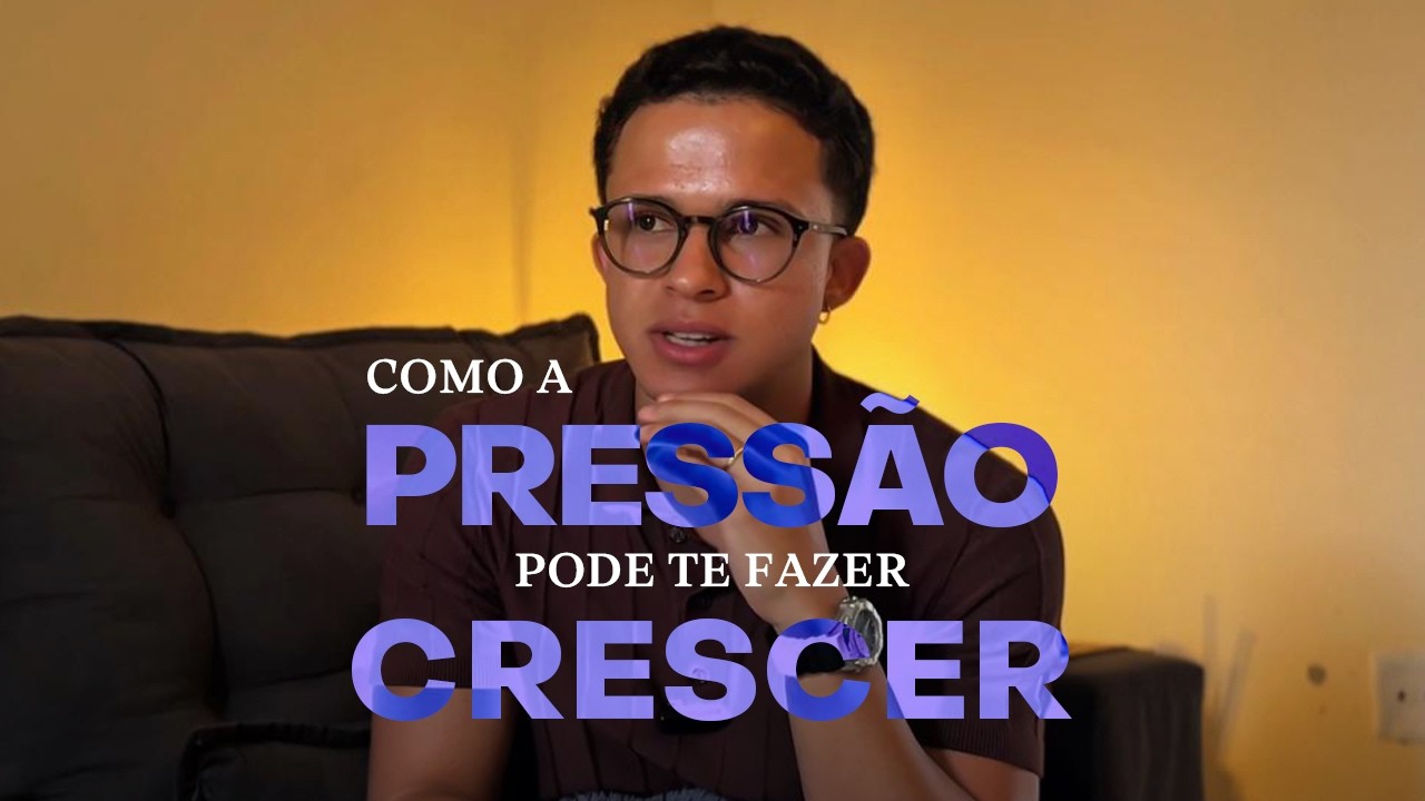 Como a PRESSÃO me impulsionou a CRESCER