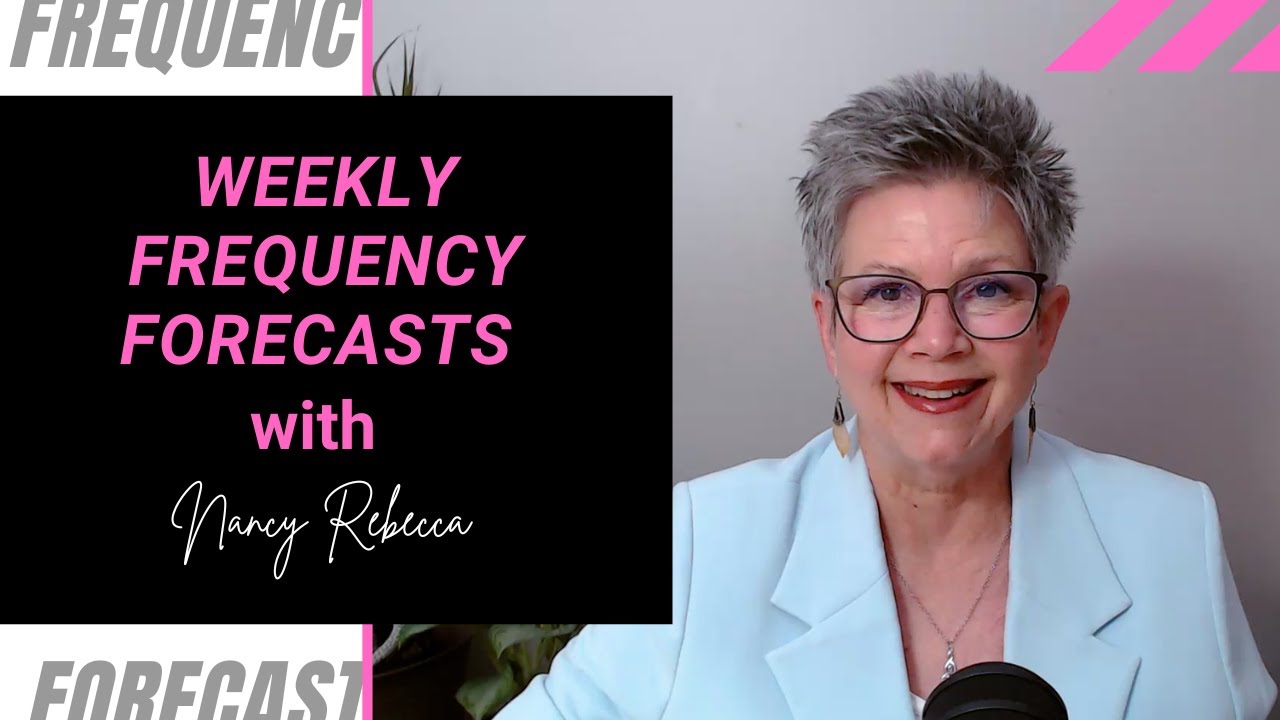 Weekly Frequency Forecasts with Nancy Rebecca
